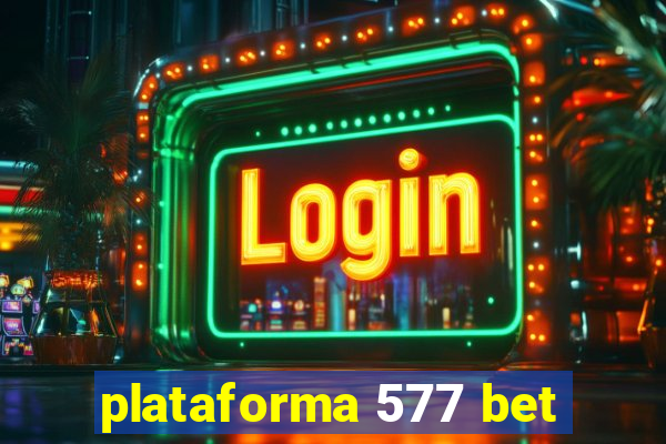 plataforma 577 bet